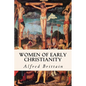 Women of Early Christianity - Paperback