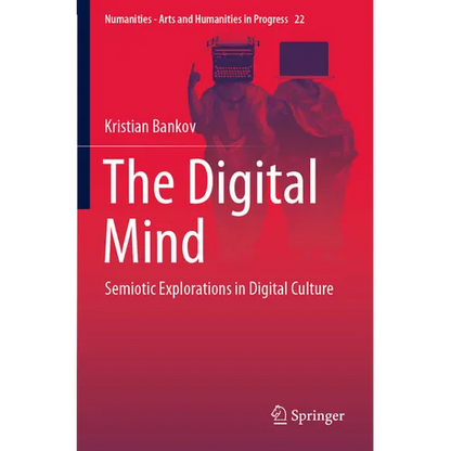 The Digital Mind: Semiotic Explorations in Digital Culture - Paperback