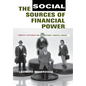 The Social Sources of Financial Power: Domestic Legitimacy and International Financial Orders - Hardcover