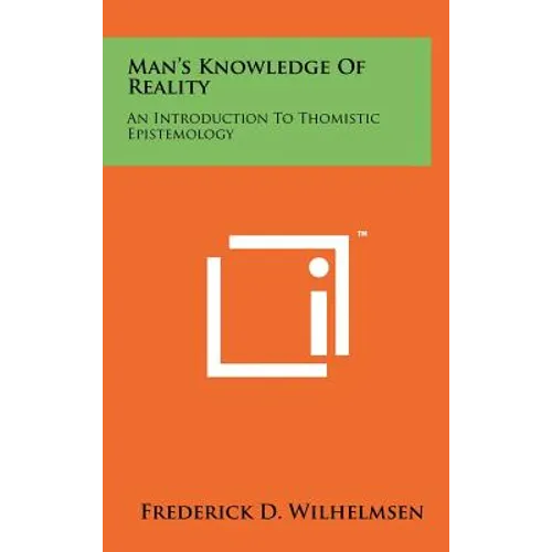 Man's Knowledge Of Reality: An Introduction To Thomistic Epistemology - Hardcover
