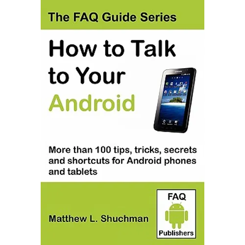 How to Talk to Your Android: More than 100 tips, tricks, secrets and shortcuts for Android phones and tablets - Paperback