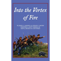 Into the Vortex of Fire: A Story of Honor, Valor, Courage, Sacrifice, and Remembrance - Hardcover