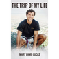 The Trip Of My Life - Hardcover