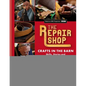 The Repair Shop: Crafts in the Barn: Skills, Stories and Heartwarming Restorations - Hardcover