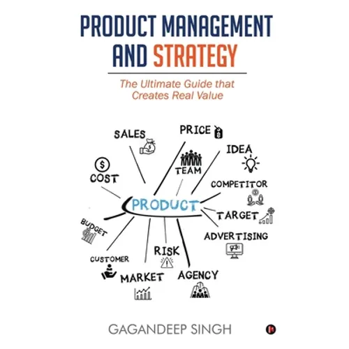 Product Management and Strategy: The Ultimate Guide that Creates Real Value - Paperback