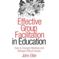 Effective Group Facilitation in Education: How to Energize Meetings and Manage Difficult Groups - Paperback