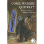Come, Watson! Quickly!: Five Unseen Tales of SHERLOCK HOLMES - Paperback