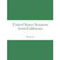 United States Senators from California - Paperback