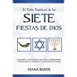 El Poder Espiritual de las Siete Fiestas de Dios: Descubre la relevancia que estas celebraciones tienen para el cristiano y los eventos futuros - Paperback