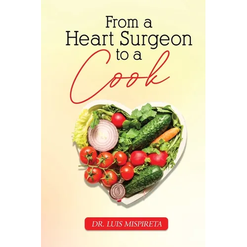 From A Heart Surgeon To A Cook - Paperback
