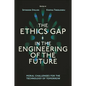 The Ethics Gap in the Engineering of the Future: Moral Challenges for the Technology of Tomorrow - Hardcover