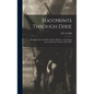 Footprints Through Dixie: Everyday Life of the man Under a Musket: on the Firing Line, and in the Trenches, 1862-1865 - Hardcover