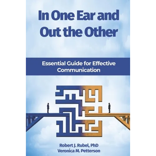In One Ear and Out the Other: Essential Guide for Effective Communication - Paperback