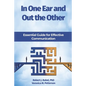 In One Ear and Out the Other: Essential Guide for Effective Communication - Paperback