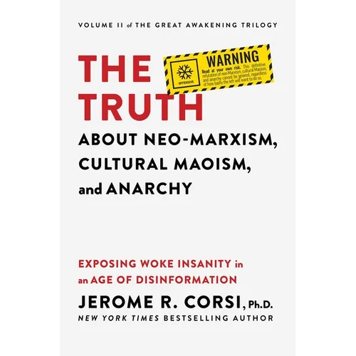 The Truth about Neo-Marxism, Cultural Maoism, and Anarchy: Exposing Woke Insanity in an Age of Disinformation - Hardcover
