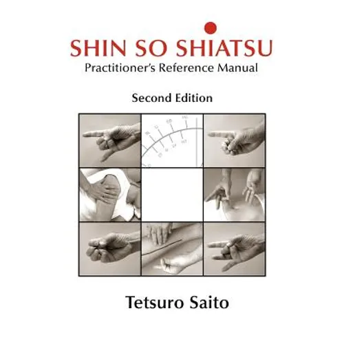Shin So Shiatsu: Healing the Deeper Meridian Systems - Practitioner's Reference Manual, Second Edition - Paperback
