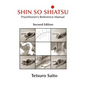 Shin So Shiatsu: Healing the Deeper Meridian Systems - Practitioner's Reference Manual, Second Edition - Paperback