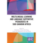 Multilingual Learning and Language Supportive Pedagogies in Sub-Saharan Africa - Paperback