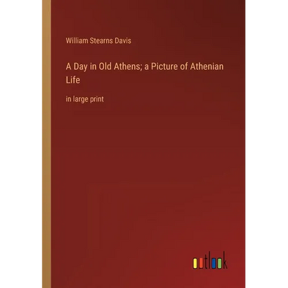 A Day in Old Athens; a Picture of Athenian Life: in large print - Paperback