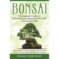 Bonsai: The Beginner's Guide to Cultivate, Grow, Shape, and Show Off Your Bonsai: Includes History, Styles of Bonsai, Types of - Paperback