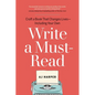 Write a Must-Read: Craft a Book That Changes Lives--Including Your Own - Paperback