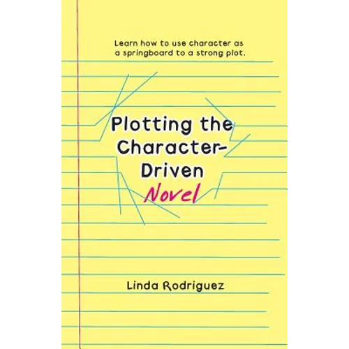 Plotting the Character-Driven Novel - Paperback