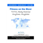 Fitness on the Move: Exercise Effectively Anywhere, Anytime, Anyplace. - Paperback
