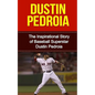 Dustin Pedroia: The Inspirational Story of Baseball Superstar Dustin Pedroia - Paperback