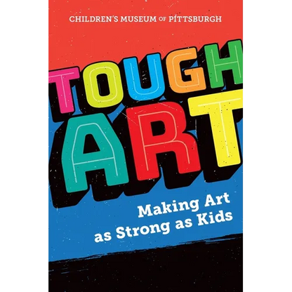 Tough Art: Making Art as Strong as Kids - Paperback