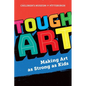 Tough Art: Making Art as Strong as Kids - Paperback