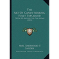 The Art Of Candy Making Fully Explained: With 105 Recipes For The Home (1915) - Hardcover