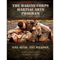 The Marine Corps Martial Arts Program: The Complete Combat System - Paperback