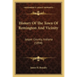 History Of The Town Of Remington And Vicinity: Jasper County, Indiana (1894) - Paperback