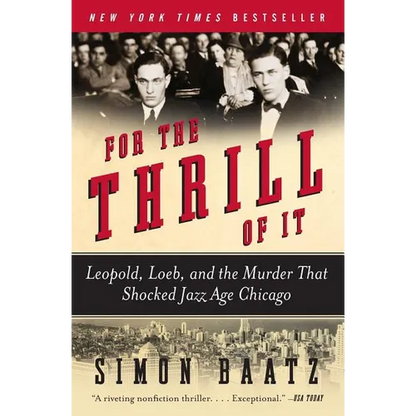 For the Thrill of It: Leopold, Loeb, and the Murder That Shocked Jazz Age Chicago - Paperback