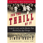 For the Thrill of It: Leopold, Loeb, and the Murder That Shocked Jazz Age Chicago - Paperback
