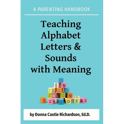 Teaching Alphabet Letters & Sounds with Meaning: A Parenting Handbook - Paperback