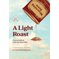 A Light Roast: Conversations with My Dead Dad - Hardcover
