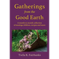 Gatherings from the Good Earth: A month-to-month collection of musings, folklore, recipes and more - Paperback