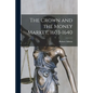 The Crown and the Money Market, 1603-1640 - Paperback