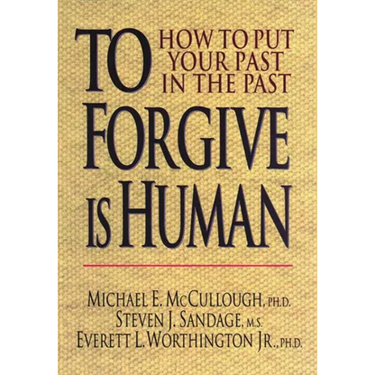 To Forgive Is Human: How to Put Your Past in the Past - Paperback