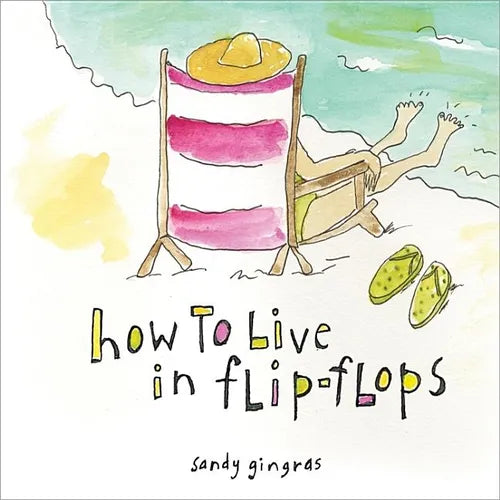 How to Live in Flip-Flops - Hardcover