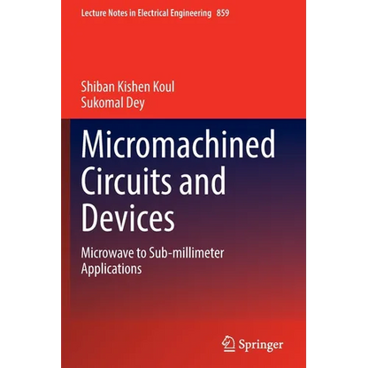 Micromachined Circuits and Devices: Microwave to Sub-Millimeter Applications - Paperback