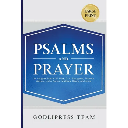 Psalms and Prayer: 31 Insights from A.W. Pink, C.H. Spurgeon, Thomas Watson, John Calvin, Matthew Henry, and more (LARGE PRINT) - Paperback