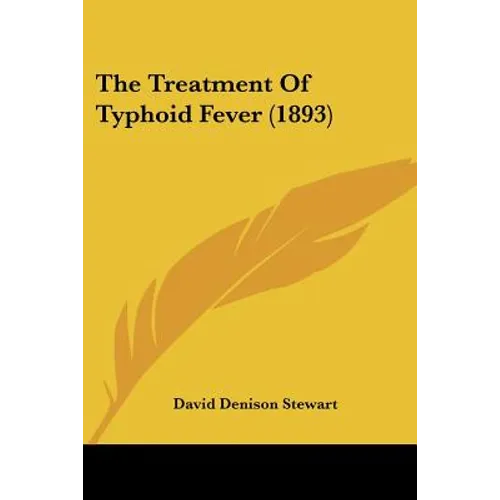 The Treatment Of Typhoid Fever (1893) - Paperback