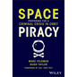 Space Piracy: Preparing for a Criminal Crisis in Orbit - Hardcover