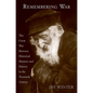 Remembering War: The Great War Between Memory and History in the 20th Century - Hardcover