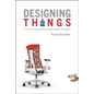 Designing Things A Critical Introduction to the Culture of Objects - Paperback