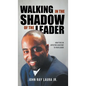 Walking in the Shadow of the Leader: How to be an Affective Assistant to your Leader - Hardcover