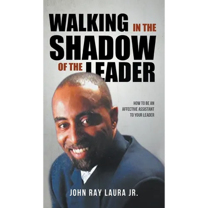Walking in the Shadow of the Leader: How to be an Affective Assistant to your Leader - Hardcover