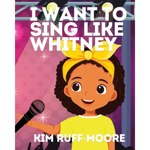 I Want To Sing Like Whitney - Paperback